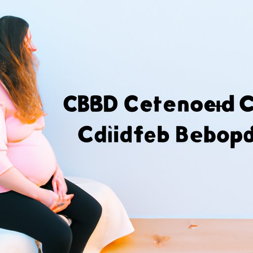 The Potential Benefits and Risks of Using CBD During Pregnancy