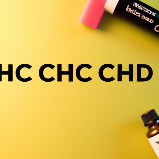 An Overview of HHC CBD: Everything You Need to Know