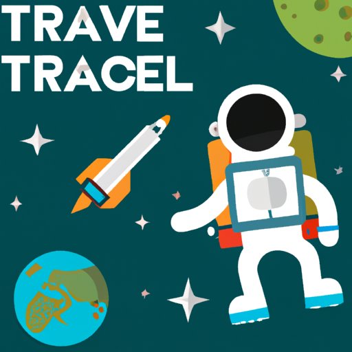 How Long Does It Take to Get to Space: A Step-by-Step Guide to Space Travel