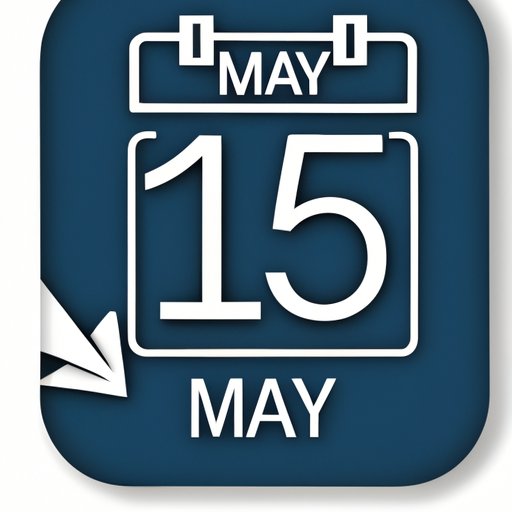 How Many Days Until May 15: Countdown Tips and Tricks