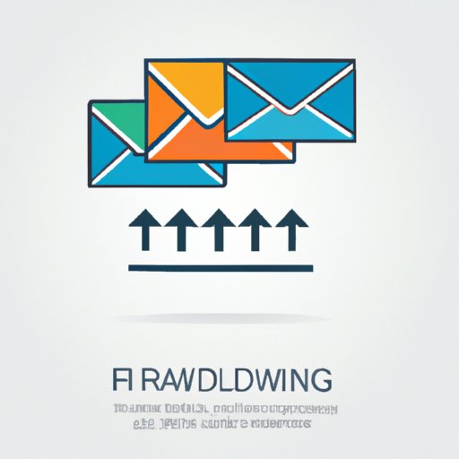 6 Simple Steps to Forwarding Emails to Another Account: The Ultimate Guide