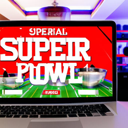 A Comprehensive Guide to Watching and Enjoying the Super Bowl