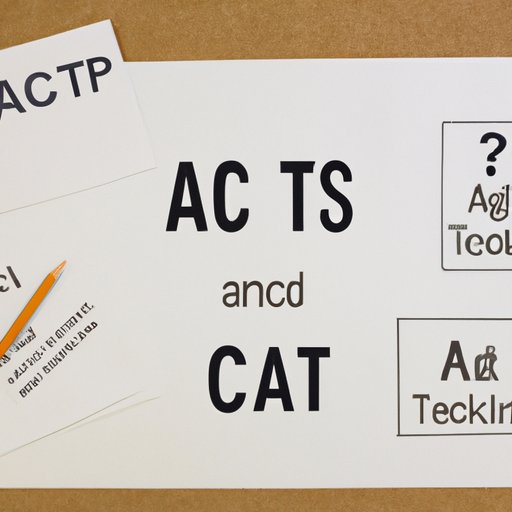 The Ultimate Guide to Understanding A.C.T.: Deconstructing the Purpose and Components of this Standardized Test