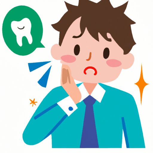 Why Do I Have a Toothache? Exploring the Common Causes, Symptoms and Treatments