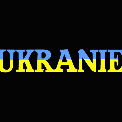 The Ukraine: Understanding the Reasons Behind the Name