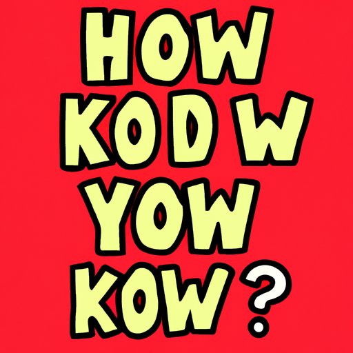 Why the “How Do You Know” Meme is Taking over the Internet: Exploring Its Popularity and Significance